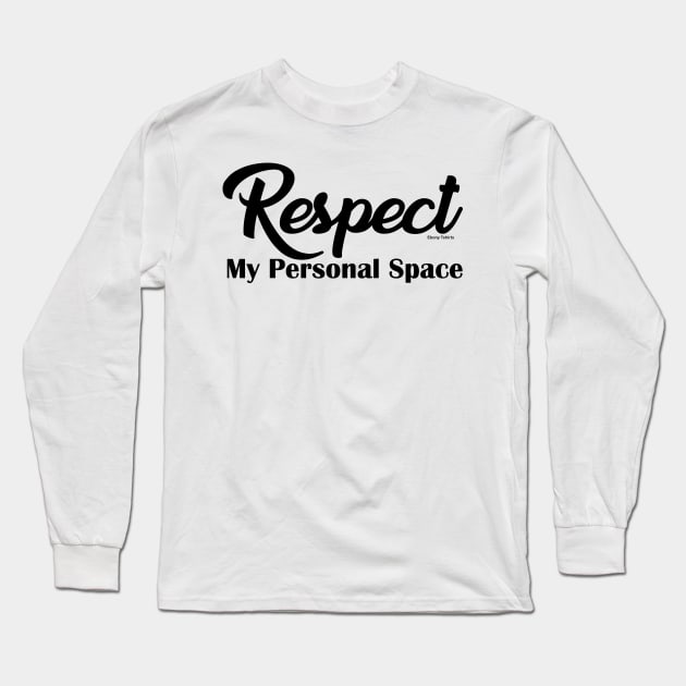 Respect my personal space Long Sleeve T-Shirt by Ebony T-shirts